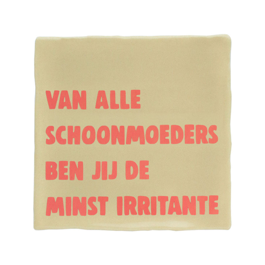 van alle schoonmoeders... tegeltje