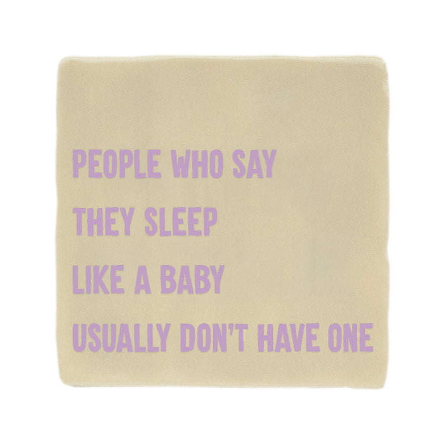 quote tegel met tekst people who say the sleep like a baby usually don&