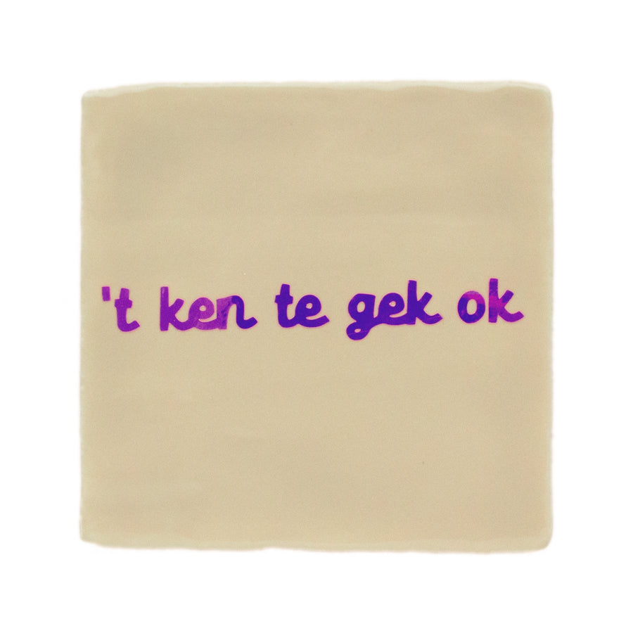 tegel met west-friese spreuk t ken te gek ok